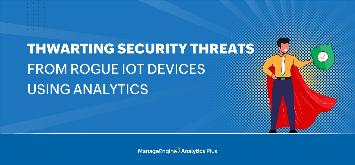 Stay on top of security threats from rogue IoT devices