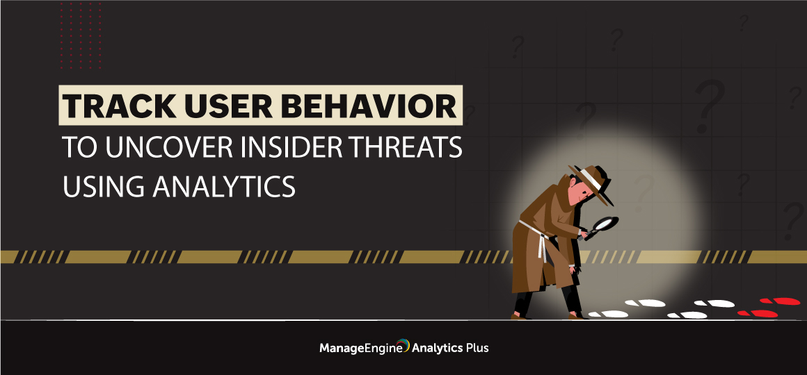 Track insider threats using user behavior analysis