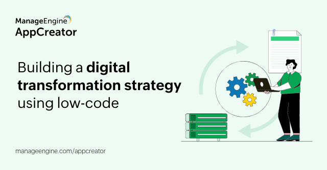 Building a digital transformation strategy using low-code